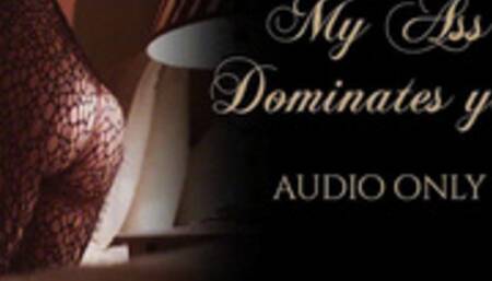 My Ass Dominates you (Audio Only)