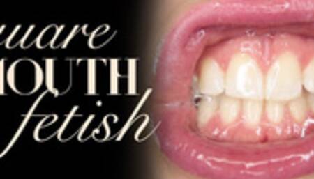 Square Mouth Fetish