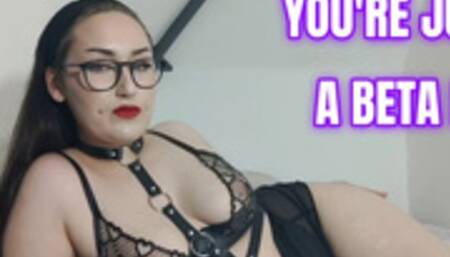 Beta Male Humiliation - Bratty Femdom & Findom Insults