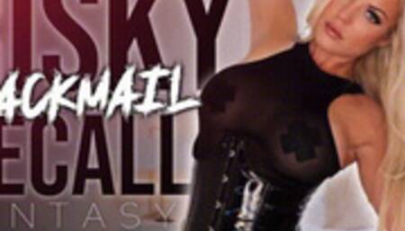 Risky Recall Blackmail-Fantasy