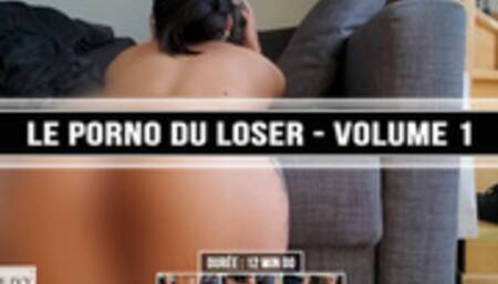 LE PORNO DU LOSER - VOLUME 1