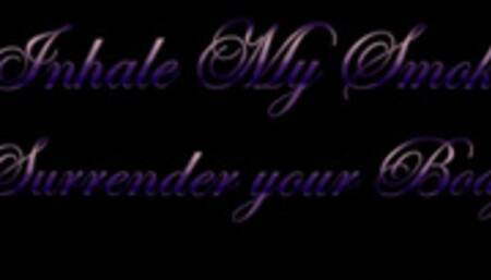 Inhale My Smoke Surrender your body