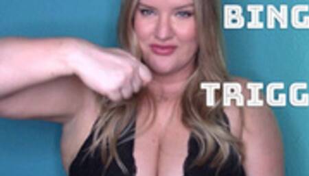 Binge Trigger