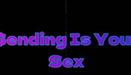 Sending Is Your Sex