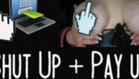 Shut Up Pay Up
