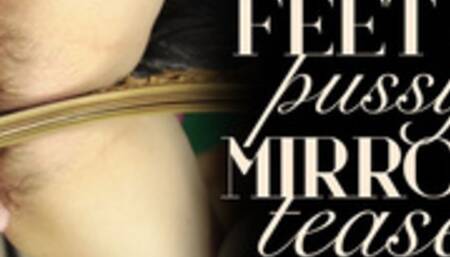 Feet Tease & Pussy Play on Mirror