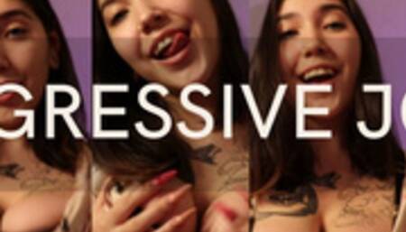 AGRESSIVE JOI