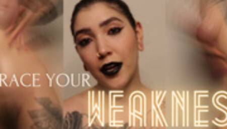 EMBRACE YOUR WEAKNESS