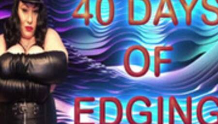 40 DAYS OF EDGING