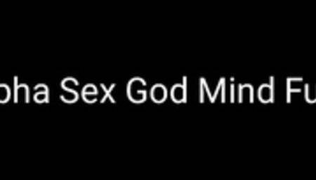 Alpha Sex God Mind Fuckery