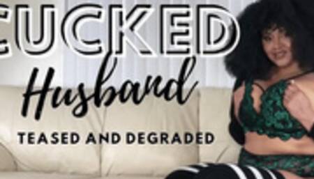 Cucked Husband Teased and Degraded