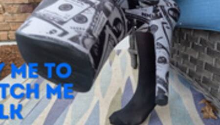 PAY ME TO WATCH ME WALK