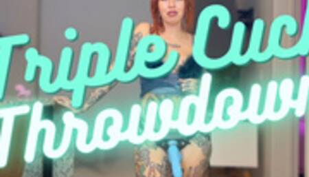 Triple Cuck Throw Down