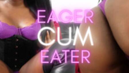 Eager Cum Eater