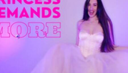 Princess demands more