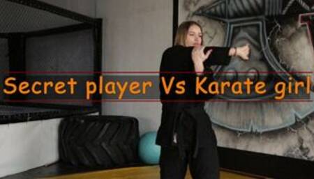 Secret player VS Karate girl