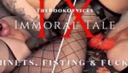 Immoral Tale IX - Fishnets, Fisting & Fucking