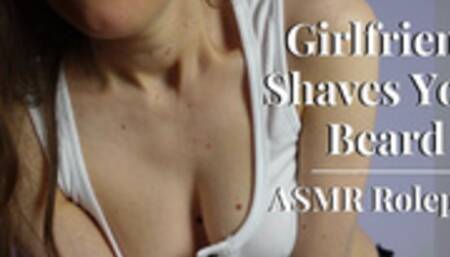 Girlfriend shaves your beard - ASMR Roleplay