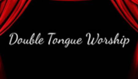 Double Tongue Worship