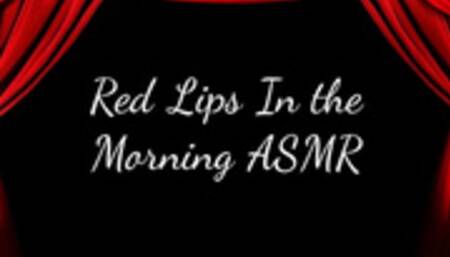 Red Lips In the Morning ASMR