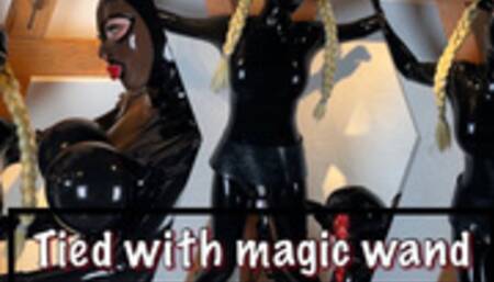 Tied with magic wand