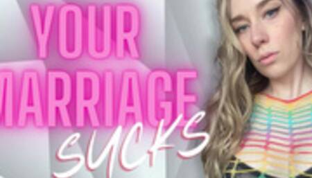 Your Marriage Sucks
