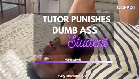TUTOR PUNISHES DUMB ASS STUDENT
