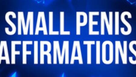 Small Penis Affirmations for Tiny Dick Losers