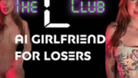 The L Club: AI Girlfriend for Losers