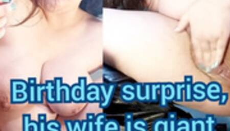 Birthday day surprise, his wife is giant