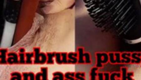 Hair brush pussy and ass fuck