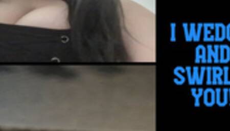 I Wedgie and Swirlie You