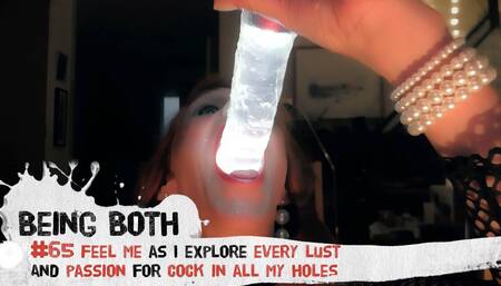 Feel Me as I Explore Every Lust and Passion for Cock in All My Holes