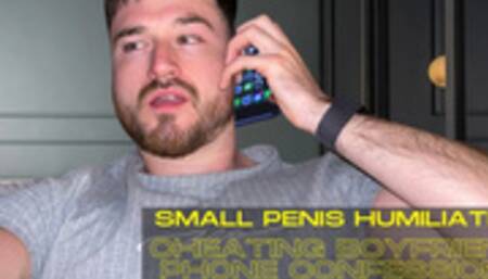 Small penis humiliation cheating boyfriend phone confession