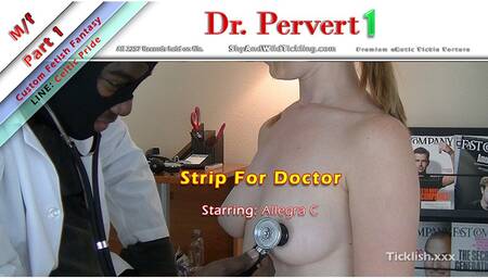 Dr. Pervert 1 Strip For Doctor (full female nudity)