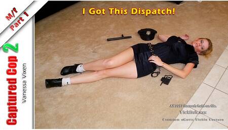 Captured Cop 2 - Pt1 - I Got This Dispatch!