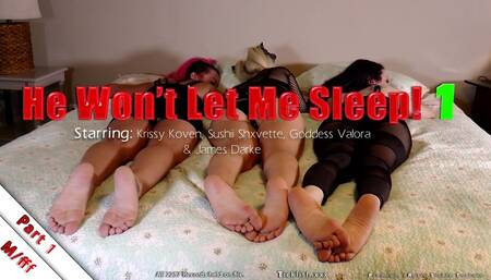 He Won't Let Me Sleep  Part 1