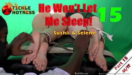 He Won't Let Me_Sleep! Part 15 - Sushii & Selene