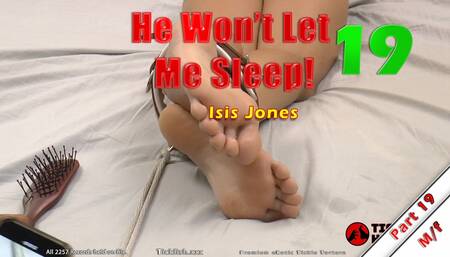 He Won't Let Me_Sleep! Part 19 - Isis Jones