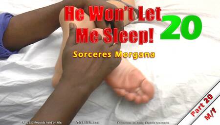 He Won't Let Me_Sleep! Part 20 - Sorceress Morgana