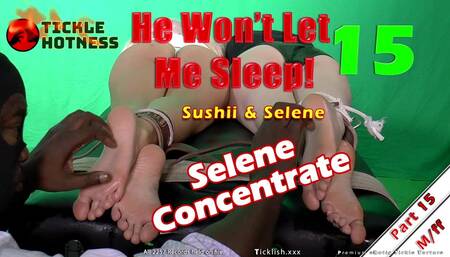 He Won't Let Me Sleep Part 15 Sushii Selene Concentrate Selene