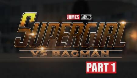 Supergirl vs Bagman - Part 1