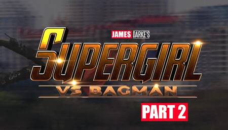 Supergirl vs Bagman - Part 2