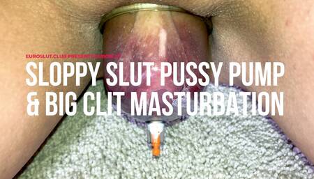 Sloppy Slut Pussy Pump and Big Clit Masturbation (ES262)