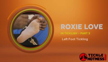 Roxie Love Is Ticklish - Part 3 - Left Foot Tickling