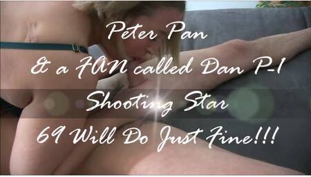 69 Sounds Just fine ;) Peter Pan n a Fan Called Dan â€“ Part 1
