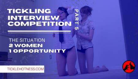 Tickling Interview Competition - Part 5