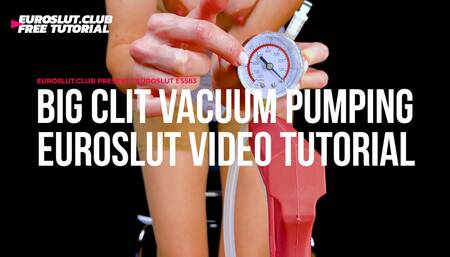 Big Clit Vacuum Pumping Euroslut Video Tutorial (ES583)