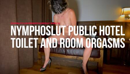 Nymphomaniac Slut Public Hotel Toilet And Room Orgasms - 4K (ES636)