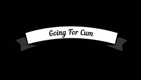 Going For Cum